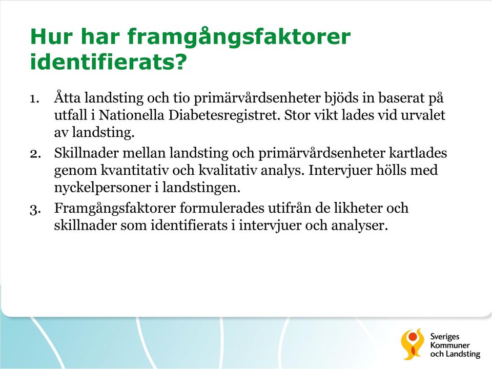 Stor vikt lades vid urvalet av landsting. 2.