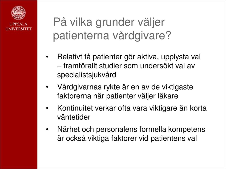 specialistsjukvård Vårdgivarnas rykte är en av de viktigaste faktorerna när patienter väljer