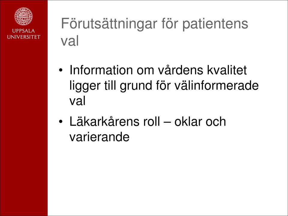 ligger till grund för välinformerade