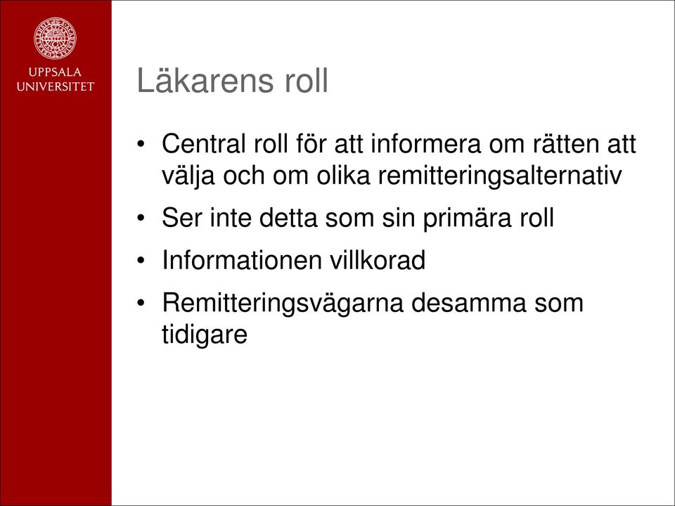 remitteringsalternativ Ser inte detta som sin