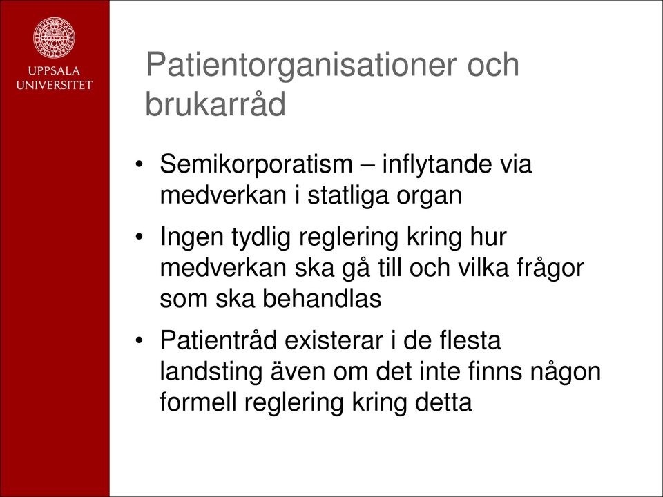 ska gå till och vilka frågor som ska behandlas Patientråd existerar i