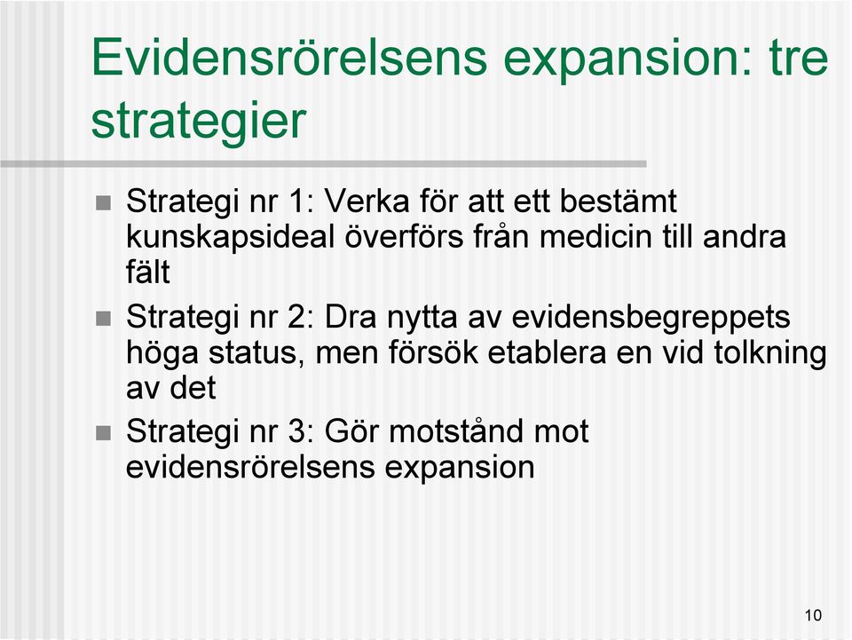 nr 2: Dra nytta av evidensbegreppets höga status, men försök etablera en