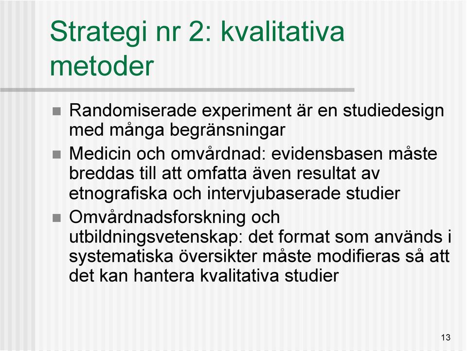 av etnografiska och intervjubaserade studier Omvårdnadsforskning och utbildningsvetenskap: det