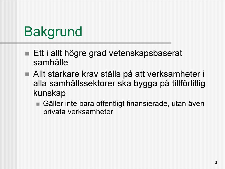 samhällssektorer ska bygga på tillförlitlig kunskap Gäller