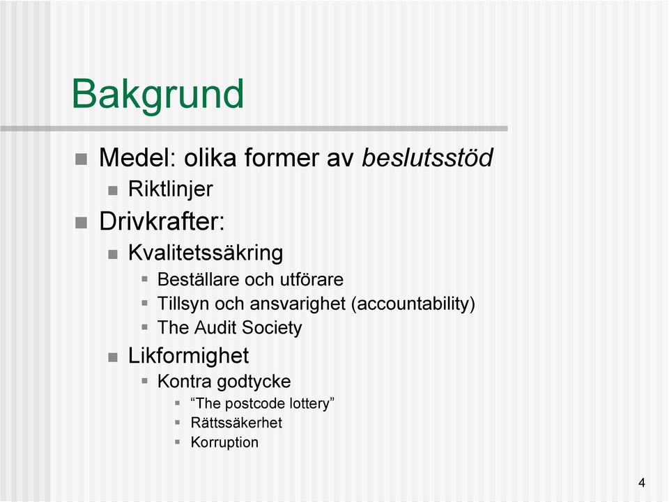 Tillsyn och ansvarighet (accountability) The Audit Society