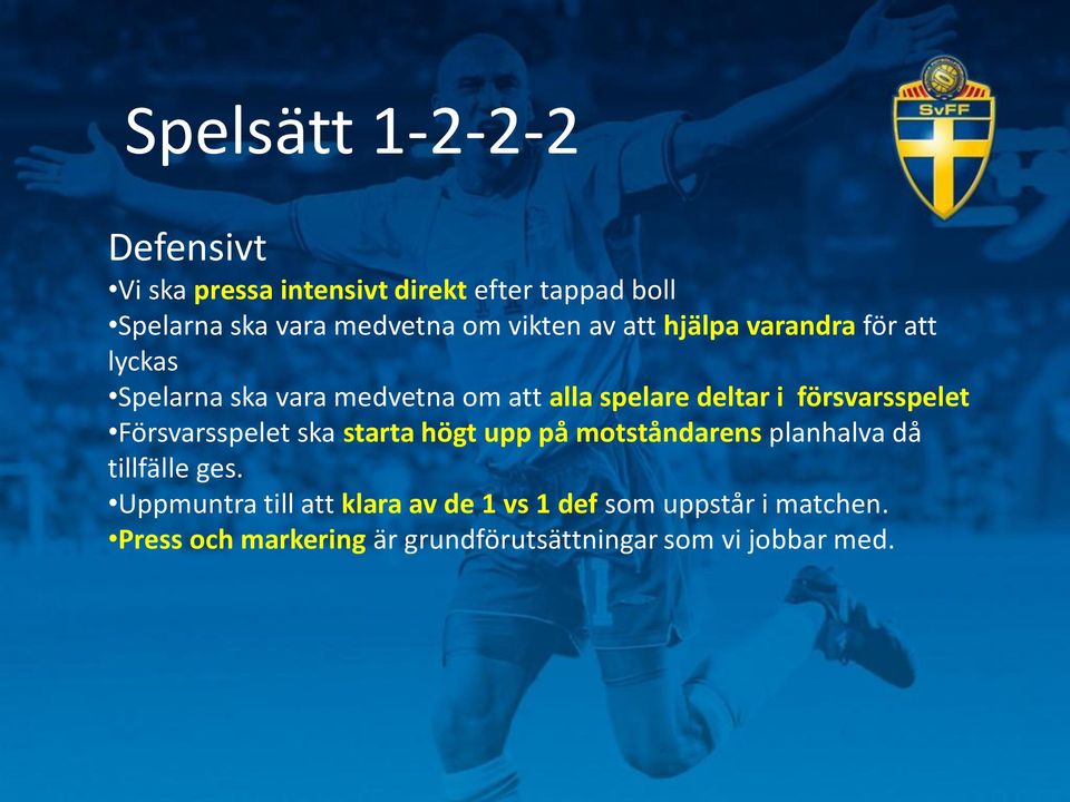 försvarsspelet Försvarsspelet ska starta högt upp på motståndarens planhalva då tillfälle ges.