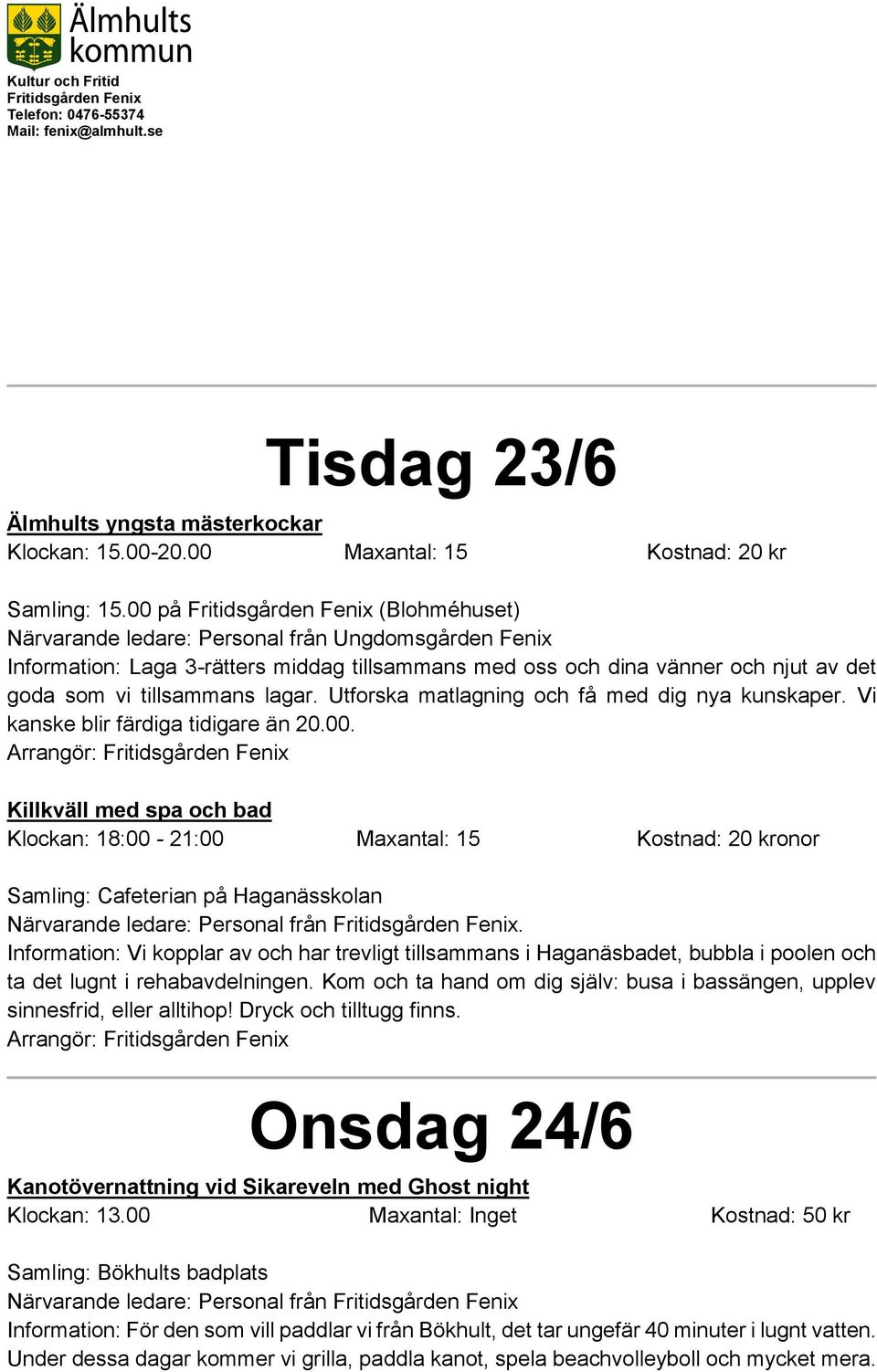 Utforska matlagning och få med dig nya kunskaper. Vi kanske blir färdiga tidigare än 20.00.