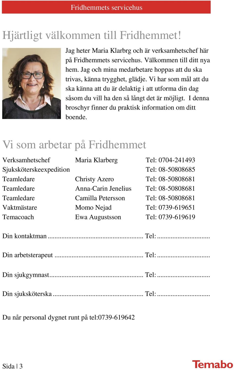 I denna broschyr finner du praktisk information om ditt boende.