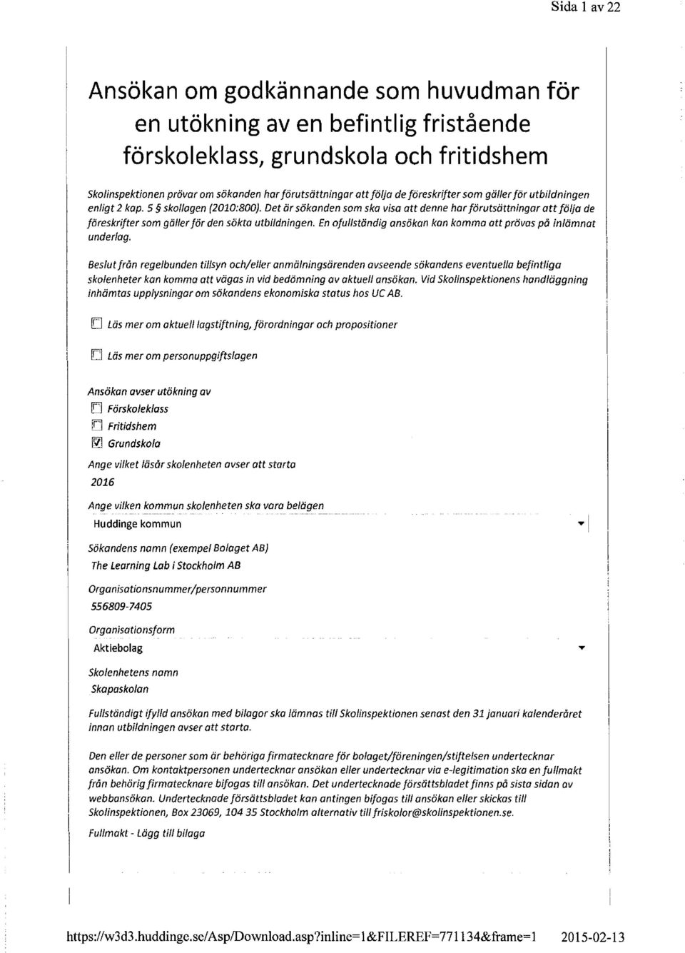 Det är sökanden som ska visa att denne har förutsättningar att följa de föreskrifter som gäller för den sökta utbildningen. En ofullständig ansökan kan komma att prövas på inlämnat underlag.