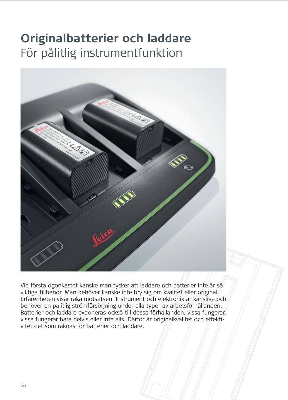 Instrument och elektronik är känsliga och behöver en pålitlig strömförsörjning under alla typer av arbetsförhållanden.