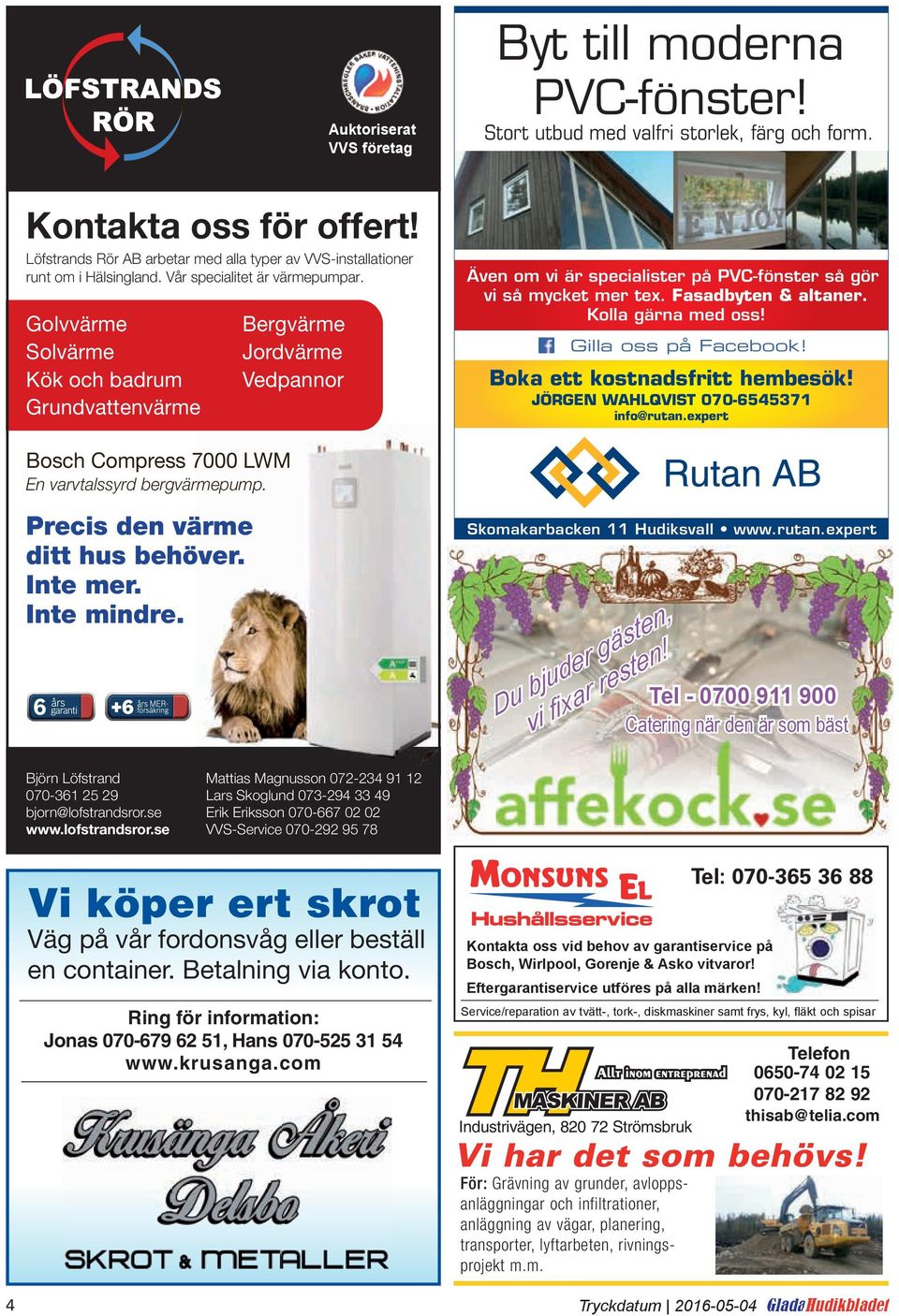 r Bergvärme Jordvärme Vedpannor Även om vi är specialister på PVC-fönster så gör vi så mycket mer tex. Fasadbyten & altaner. Kolla gärna med oss! Gilla oss på Facebook!