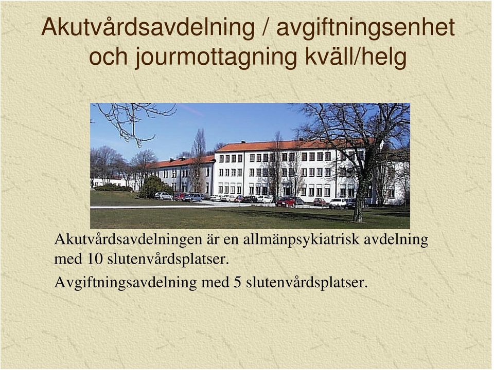 är en allmänpsykiatrisk avdelning med 10