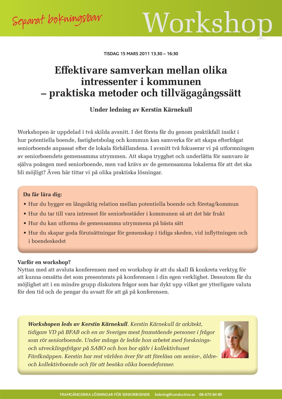 I det första får du genom praktikfall insikt i hur potentiella boende, fastighetsbolag och kommun kan samverka för att skapa efterfrågat seniorboende anpassat efter de lokala förhållandena.