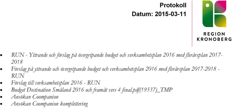 flerårsplan 2017-2018 - RUN Förslag till verksamhetsplan 2016 - RUN Budget Destination