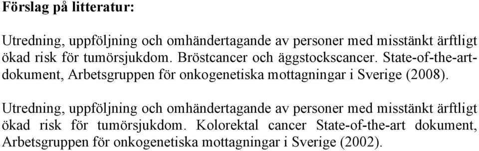 State-of-the-artdokument, Arbetsgruppen för onkogenetiska mottagningar i Sverige (2008).