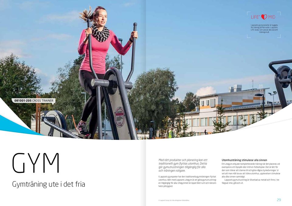 Detta gör gymutrustningen tillgänglig för alla och träningen roligare. I Lappsets gymparker har den traditionella gymträningen flyttat utomhus.