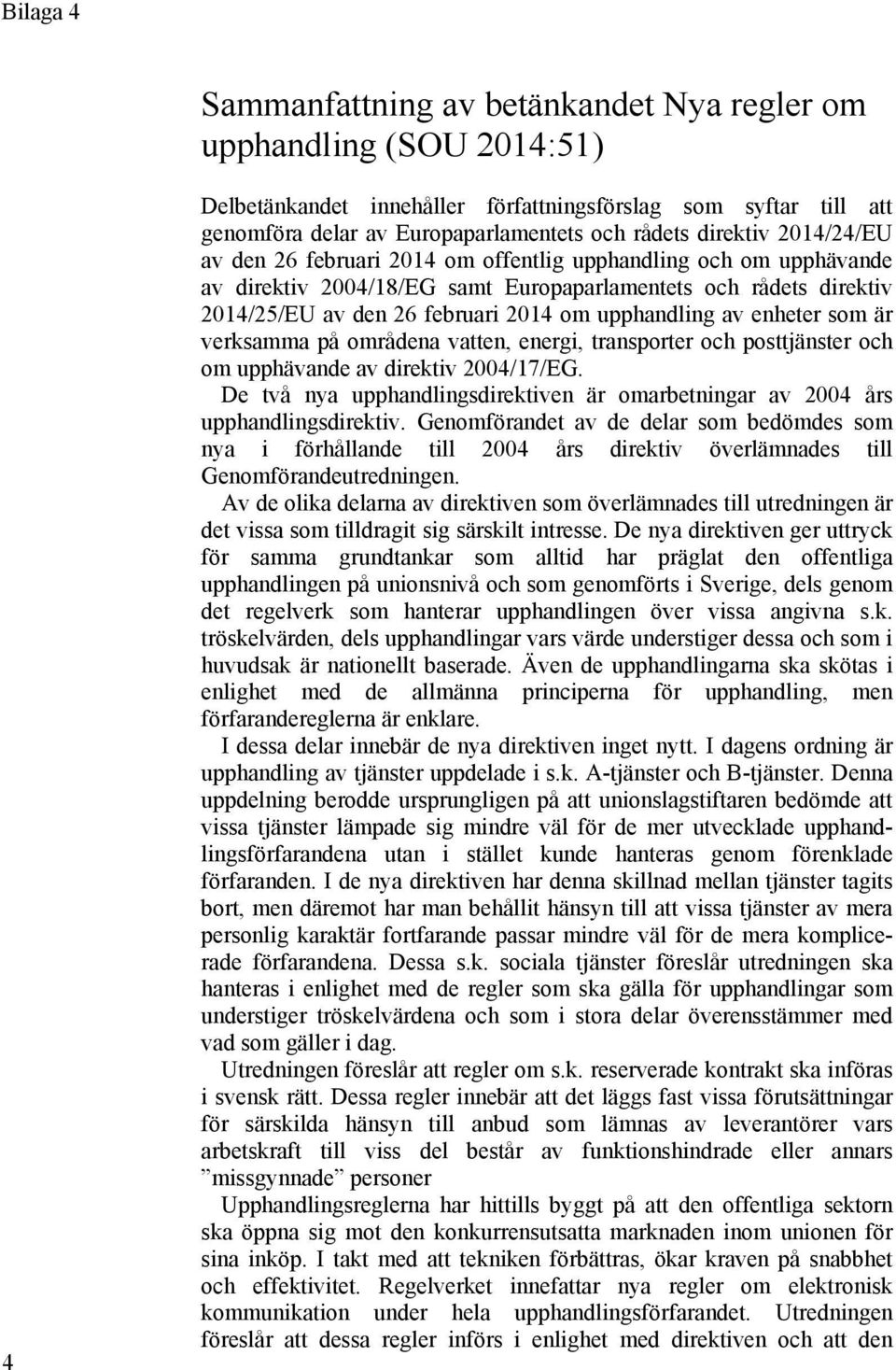 upphandling av enheter som är verksamma på områdena vatten, energi, transporter och posttjänster och om upphävande av direktiv 2004/17/EG.