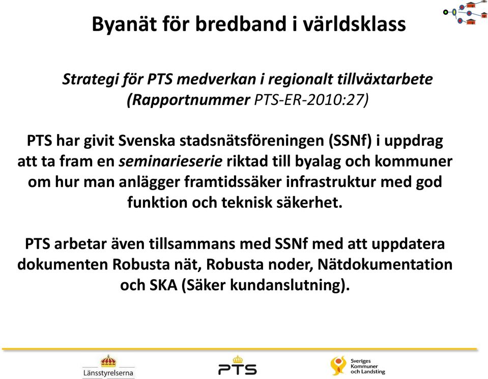 byalag och kommuner om hur man anlägger framtidssäker infrastruktur med god funktion och teknisk säkerhet.