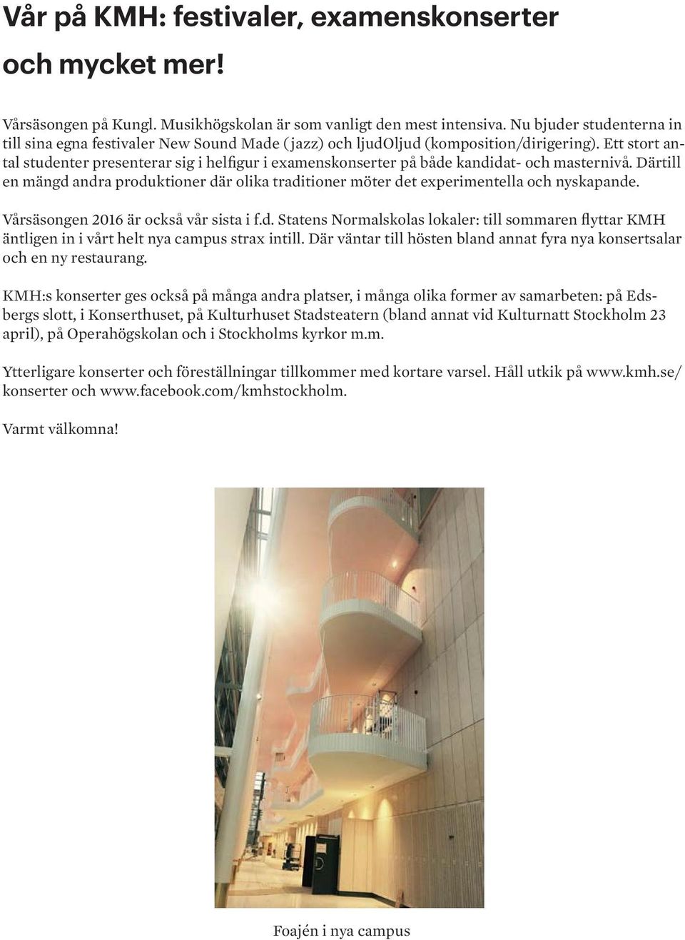 Ett stort antal studenter presenterar sig i helfigur i examenskonserter på både kandidat- och masternivå.