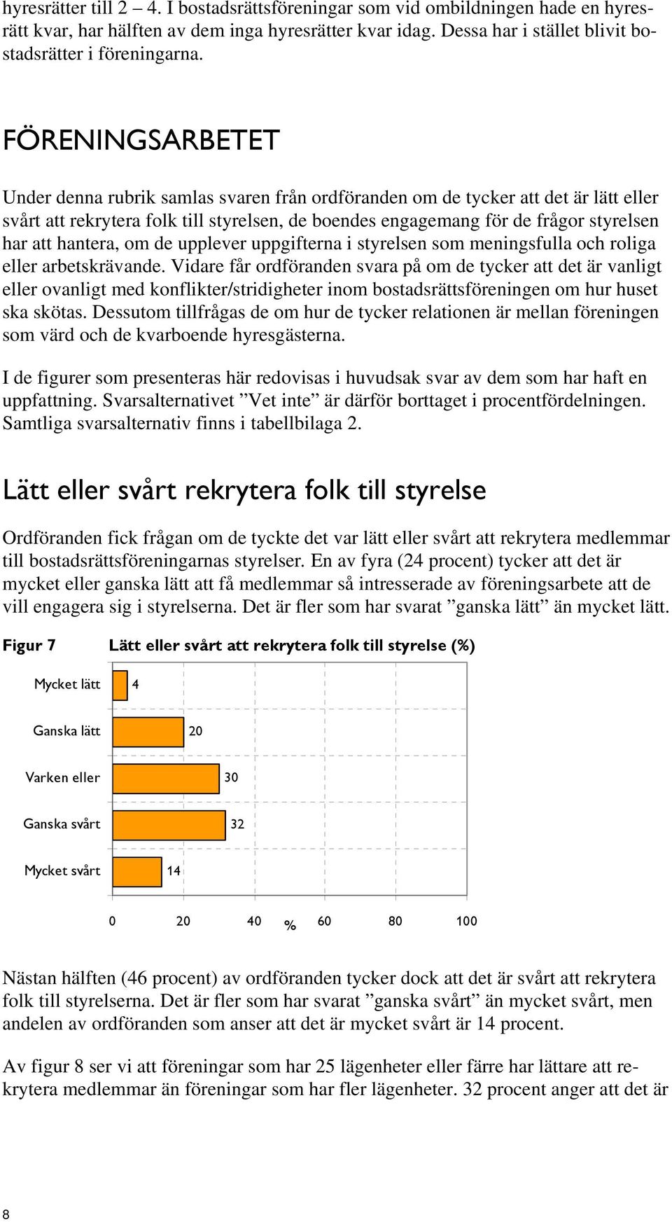 hantera, m de upplever uppgifterna i styrelsen sm meningsfulla ch rliga eller arbetskrävande.