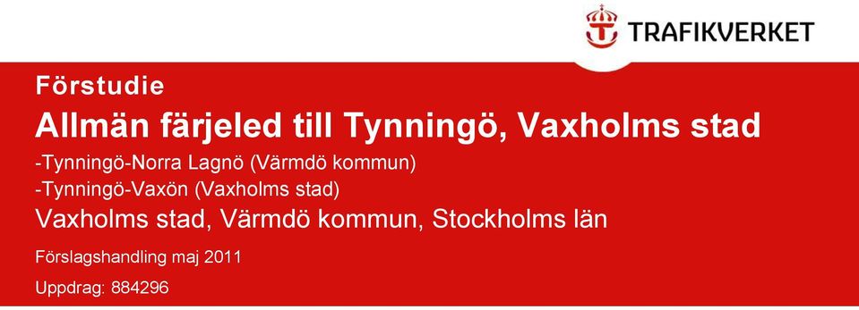 -Tynningö-Vaxön (Vaxholms stad) Vaxholms stad,