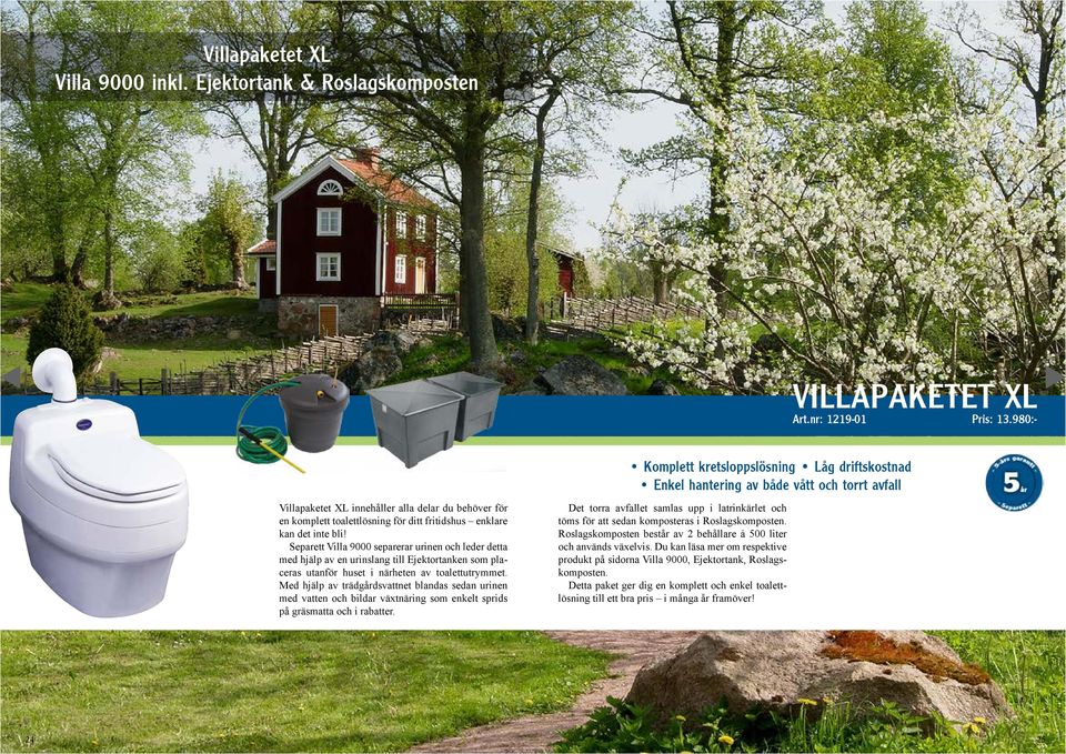 enklare kan det inte bli! Separett Villa 9000 separerar urinen och leder detta med hjälp av en urinslang till Ejektortanken som placeras utanför huset i närheten av toalettutrymmet.