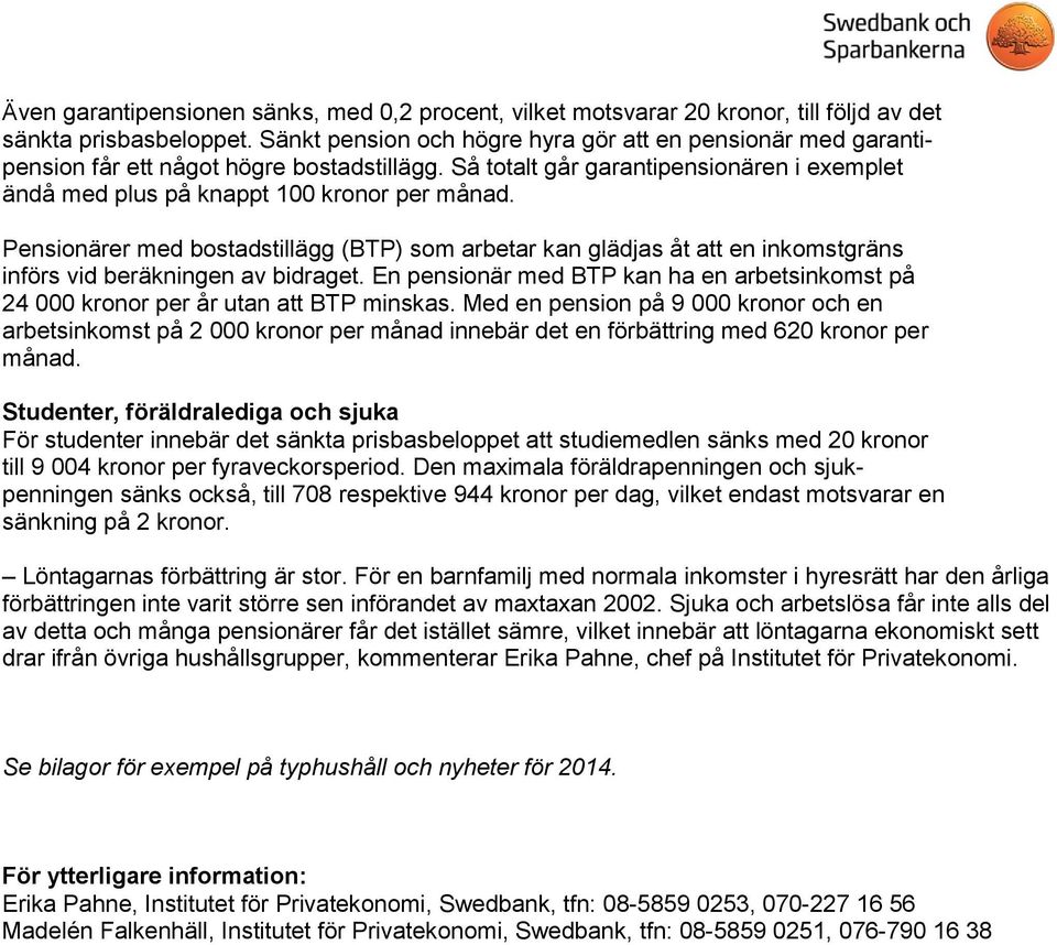 Pensionärer med bostadstillägg (BTP) som arbetar kan glädjas åt att en inkomstgräns införs vid beräkningen av bidraget.