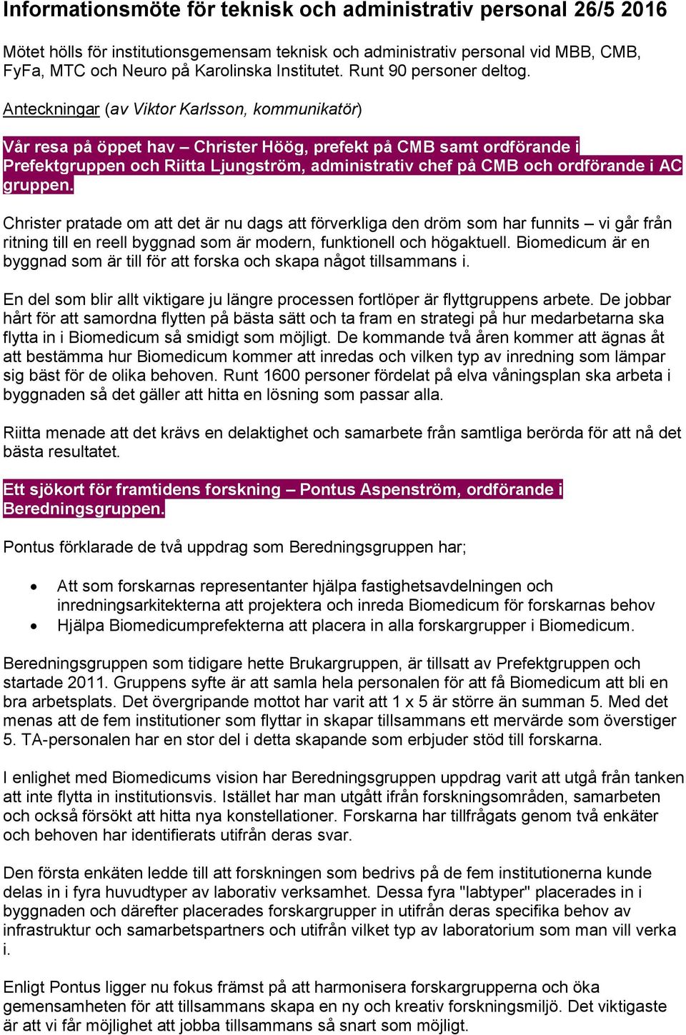 Anteckningar (av Viktor Karlsson, kommunikatör) Vår resa på öppet hav Christer Höög, prefekt på CMB samt ordförande i Prefektgruppen och Riitta Ljungström, administrativ chef på CMB och ordförande i