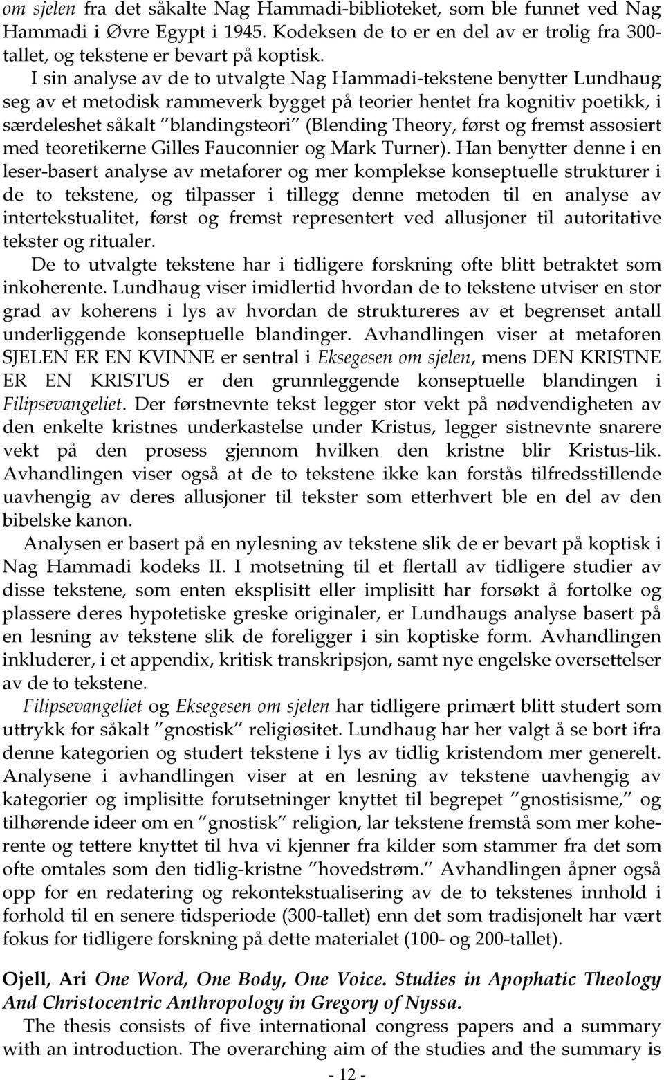 Theory, først og fremst assosiert med teoretikerne Gilles Fauconnier og Mark Turner).