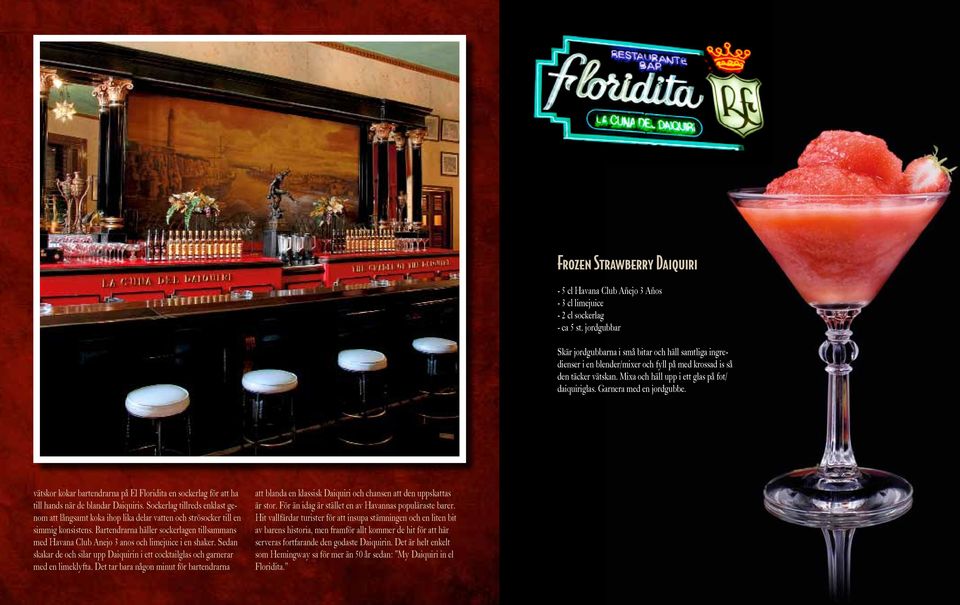 Garnera med en jordgubbe. vätskor kokar bartendrarna på El Floridita en sockerlag för att ha till hands när de blandar Daiquiris.