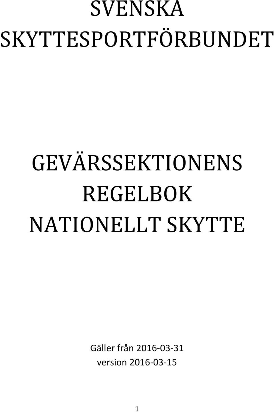 NATIONELLT SKYTTE Gäller