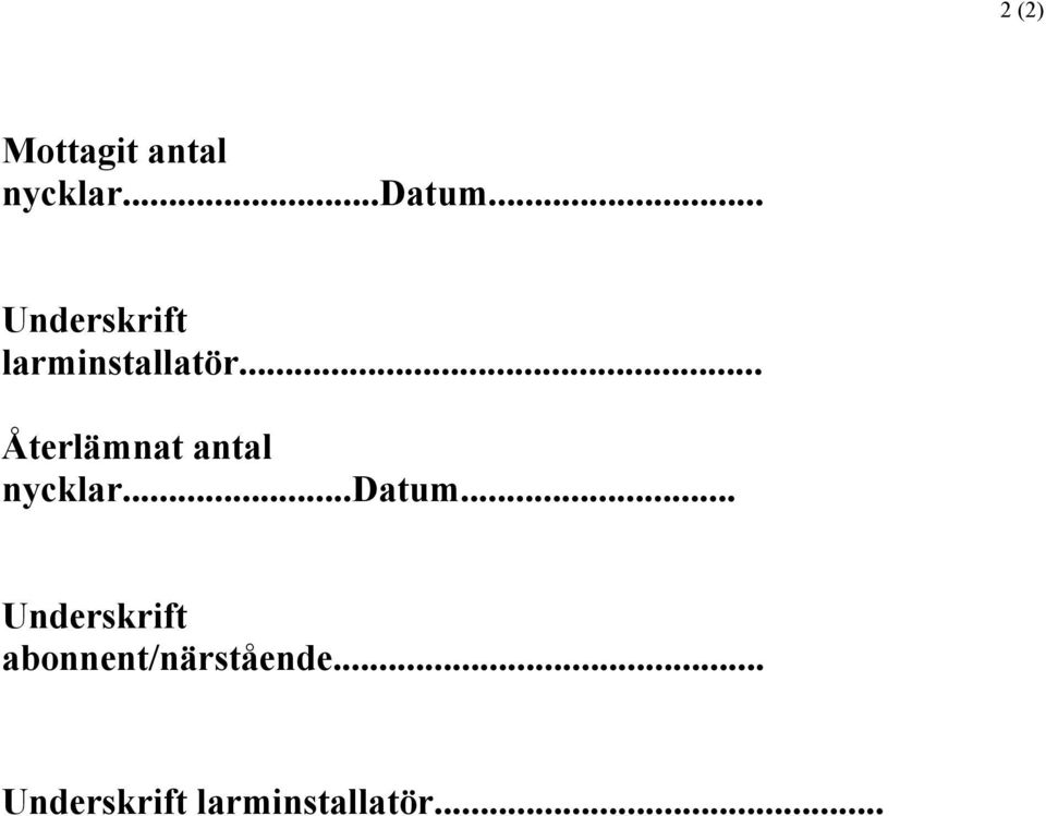 .. Återlämnat antal nycklar...datum.