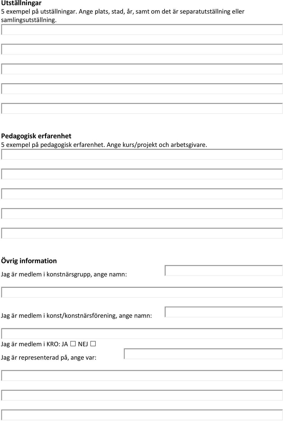 Pedagogisk erfarenhet 5 exempel på pedagogisk erfarenhet. Ange kurs/projekt och arbetsgivare.