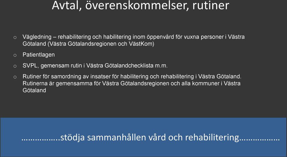 Götalandchecklista m.m. Rutiner för samordning av insatser för habilitering och rehabilitering i Västra Götaland.