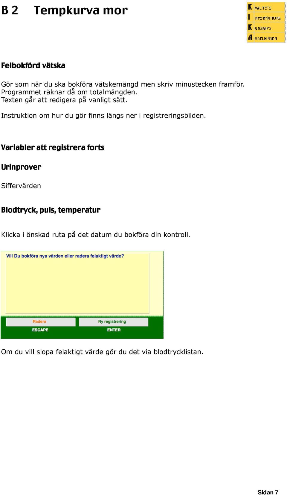 Instruktion om hur du gör finns längs ner i registreringsbilden.