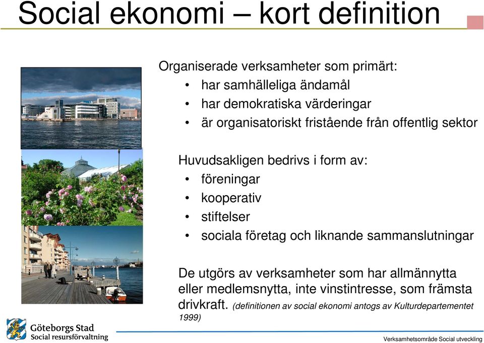 kooperativ stiftelser sociala företag och liknande sammanslutningar De utgörs av verksamheter som har allmännytta