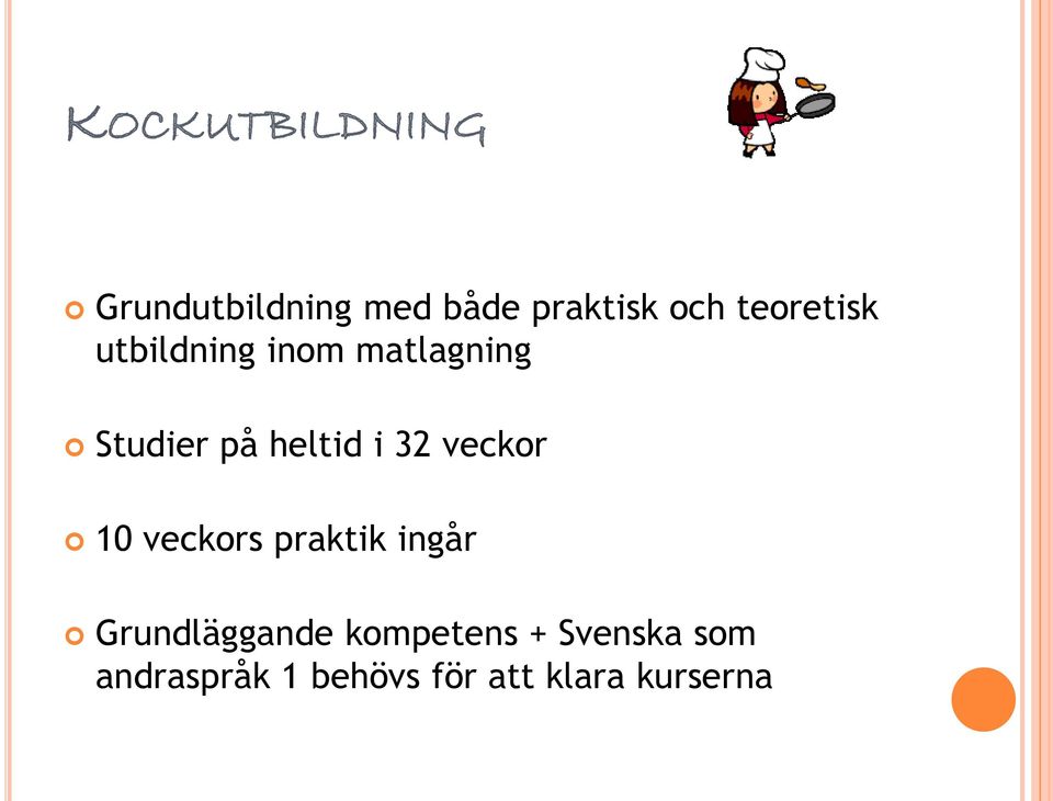 32 veckor 10 veckors praktik ingår Grundläggande