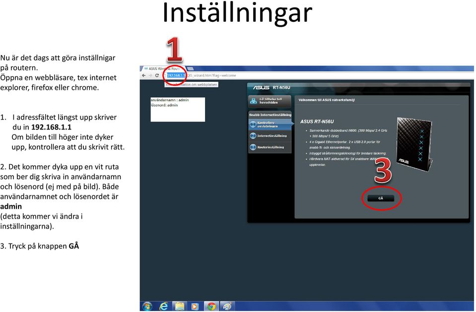 168.1.1 Om bilden till höger inte dyker upp, kontrollera att du skrivit rätt. 2.
