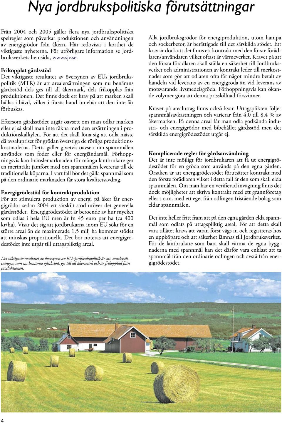 Jordbruksverkets hemsida, www.sjv.se.