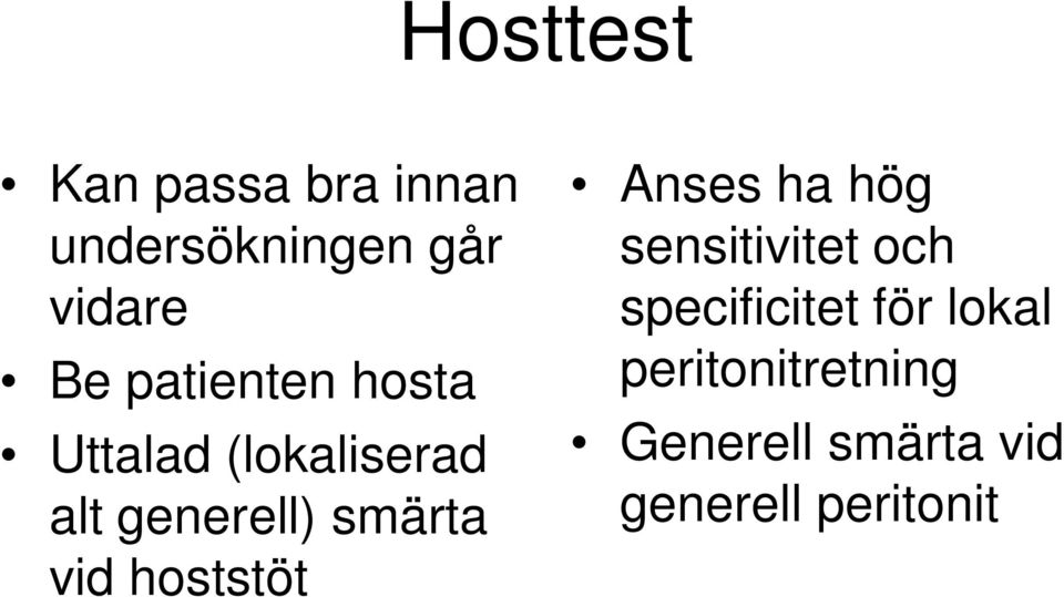 vid hoststöt Anses ha hög sensitivitet och specificitet för