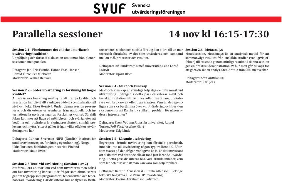 Att utvärdera forskning med syfte att främja kvalitet och prestation har blivit allt vanligare både på central nationell nivå och lokal lärosätesnivå.