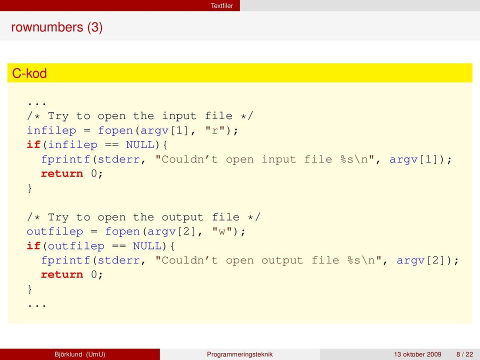 fprintf(stderr, "Couldn t open input file %s\n", argv[1]); return 0; } /* Try to open the output