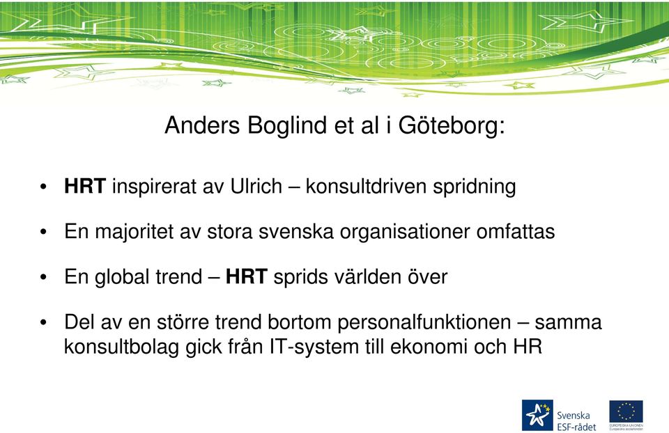 omfattas En global trend HRT sprids världen över Del av en större