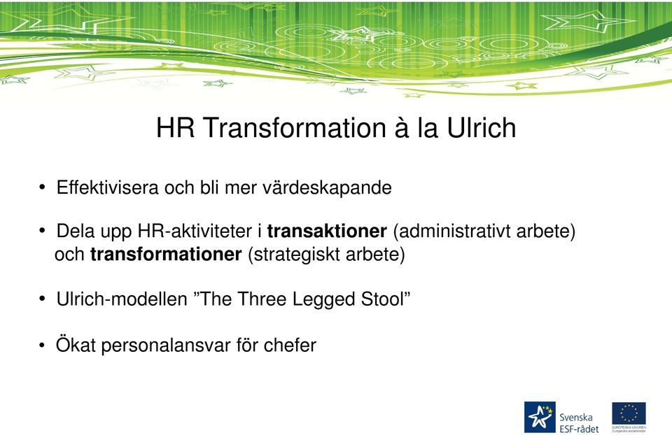 (administrativt arbete) och transformationer (strategiskt