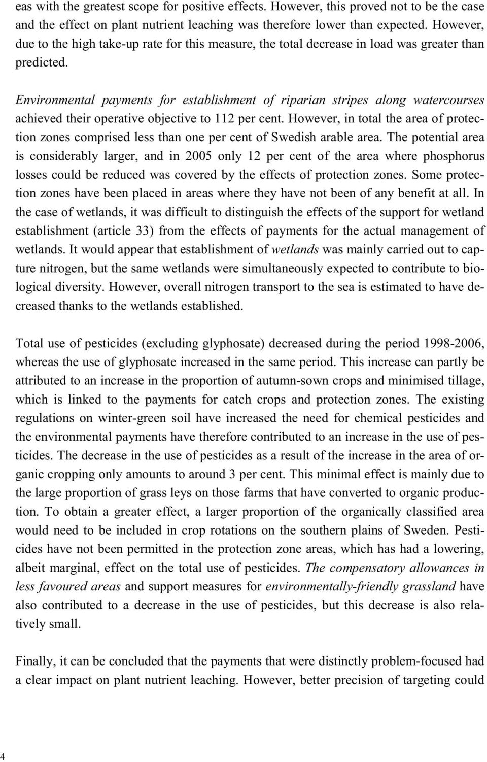 Environmental payments for establishment of riparian stripes along watercourses achieved their operative objective to 112 per cent.