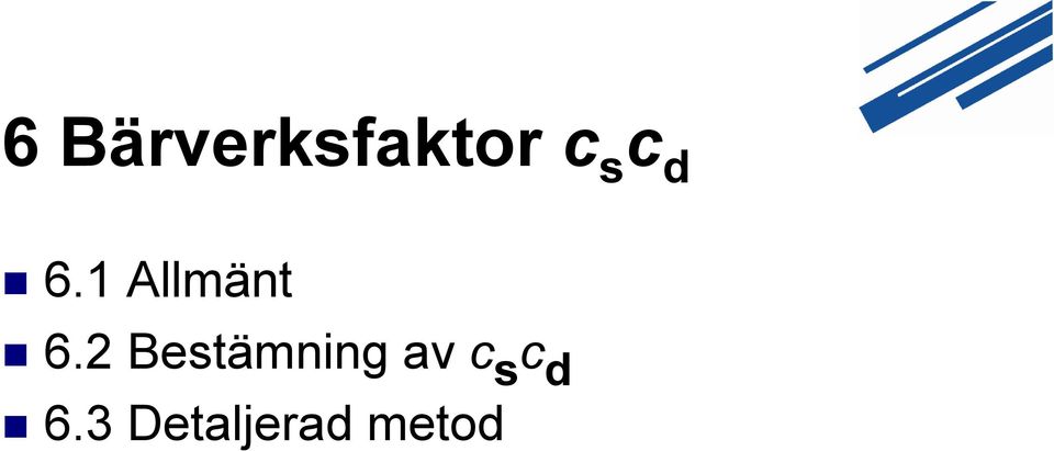 2 Bestämning av c s