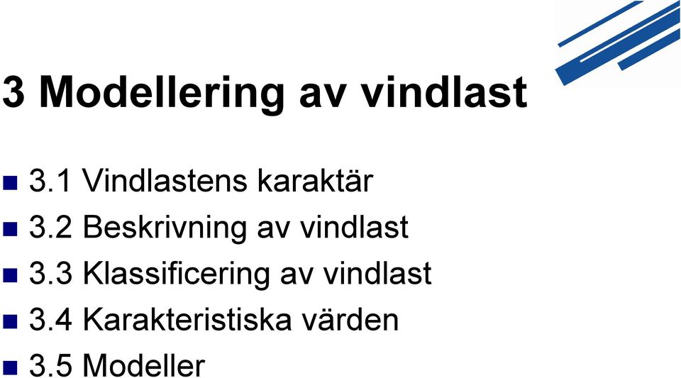 2 Beskrivning av vindlast 3.