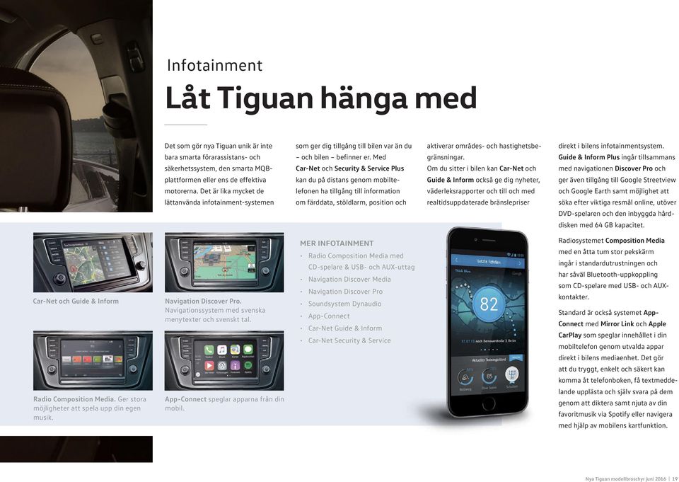 Med Car-Net och Security & Service Plus kan du på distans genom mobiltelefonen ha tillgång till information om färddata, stöldlarm, position och aktiverar områdes- och hastighetsbegränsningar.