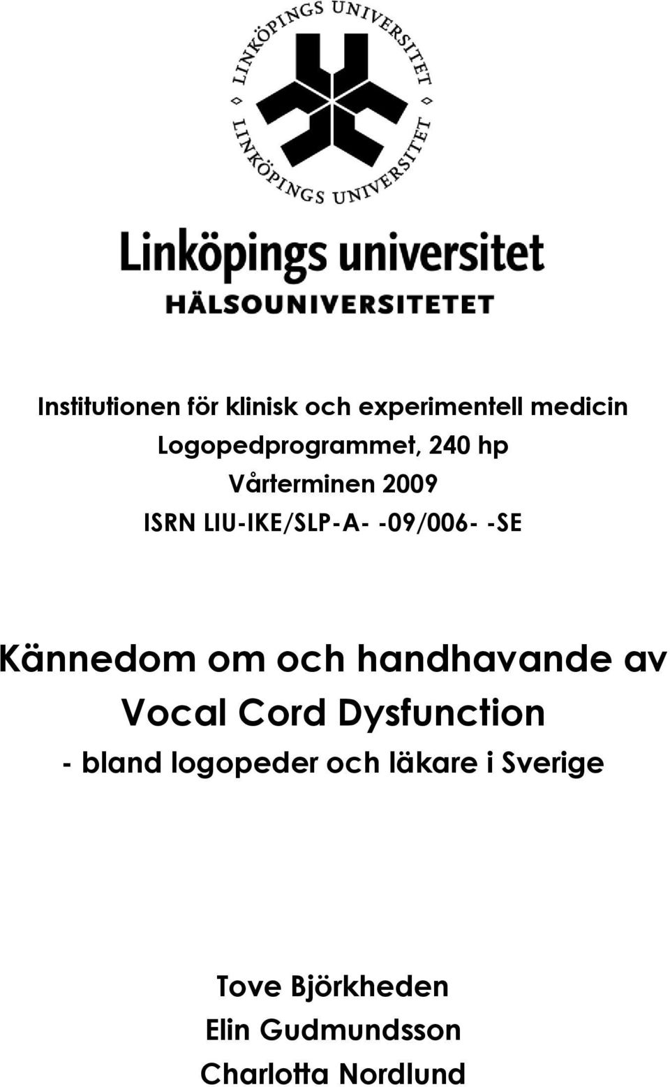 -09/006- -SE Kännedom om och handhavande av Vocal Cord Dysfunction
