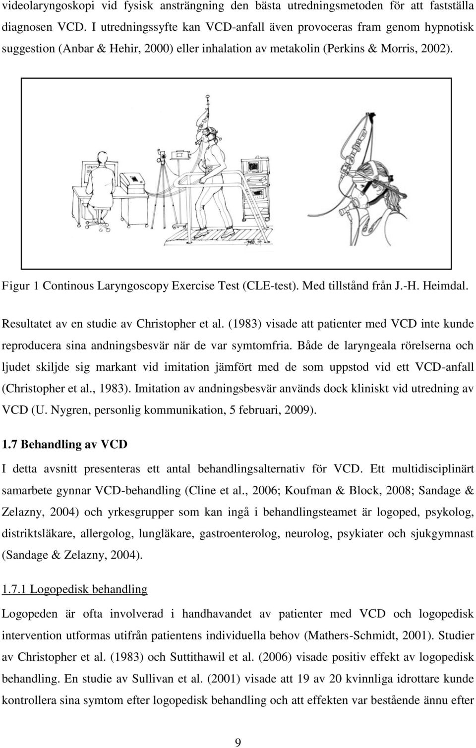 Figur 1 Continous Laryngoscopy Exercise Test (CLE-test). Med tillstånd från J.-H. Heimdal. Resultatet av en studie av Christopher et al.